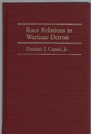 Bild des Verkufers fr Race Relations in Wartime Detroit: The Sojourner Truth Housing Controversy of 1942 zum Verkauf von McCormick Books