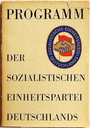 Programm der Sozialistischen Einheitspartei Deutschlands; [einstimmig angenommen auf d. 6. Partei...