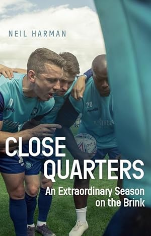 Seller image for Close Quarters: An Extraordinary Season on the Brink and Behind the Scenes for sale by Redux Books