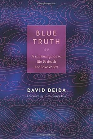 Bild des Verkufers fr Blue Truth: A Spiritual Guide to Life & Death and Love & Sex zum Verkauf von WeBuyBooks