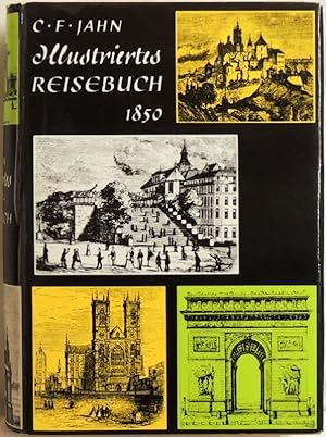 Illustriertes Reisebuch 1850. Ein Führer durch Deutschland die Schweiz, Tyrol, Italien und nach P...