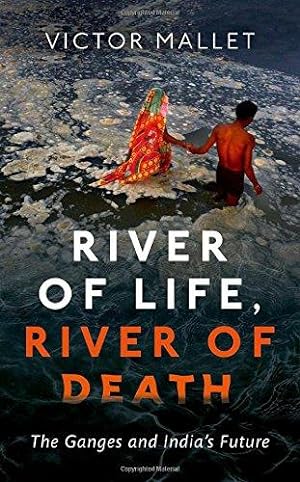 Bild des Verkufers fr River of Life, River of Death: The Ganges and India's Future zum Verkauf von WeBuyBooks