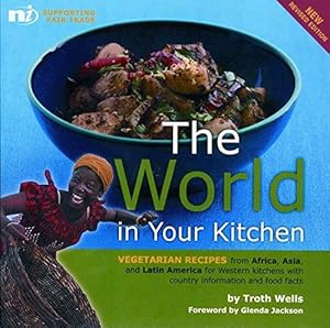 Bild des Verkufers fr The World in your Kitchen: Vegetarian recipes from Africa, Asia and Latin America for Western kitchens zum Verkauf von WeBuyBooks