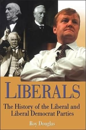 Bild des Verkufers fr Liberals: A History of the Liberal and Liberal Democratic Parties zum Verkauf von WeBuyBooks