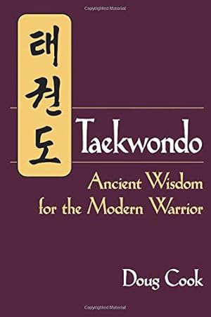 Bild des Verkufers fr Taekwondo: Ancient Wisdom for the Modern Warrior: Ancient Wisdom for the Modern Warrior zum Verkauf von WeBuyBooks