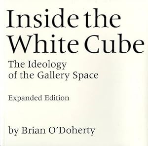 Bild des Verkufers fr Inside the White Cube: The Ideology of the Gallery Space, Expanded Edition zum Verkauf von WeBuyBooks