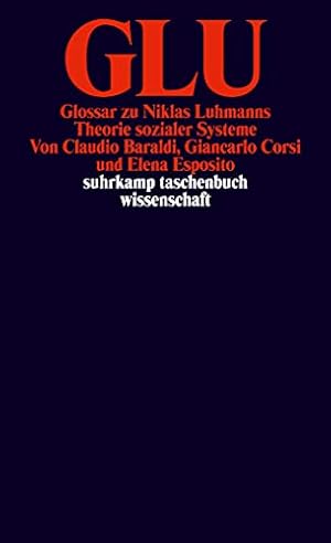 GLU : Glossar zu Niklas Luhmanns Theorie sozialer Systeme, von Claudio Baraldi ; Giancarlo Corsi ...