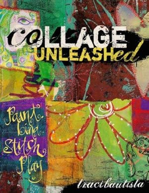 Seller image for Collage Unleashed: Paint, Bind, Stitch, Play for sale by WeBuyBooks