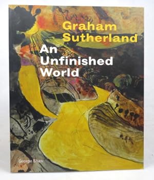 Bild des Verkufers fr Graham Sutherland: An Unfinished World. Curated by. zum Verkauf von Bow Windows Bookshop (ABA, ILAB)