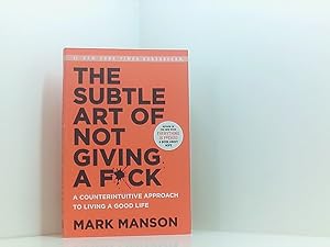 Bild des Verkufers fr The Subtle Art of Not Giving a F*ck: A Counterintuitive Approach to Living a Good Life zum Verkauf von Book Broker