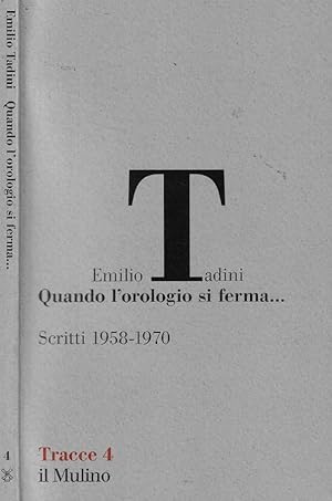 Bild des Verkufers fr Quando l'orologio si ferma. Scritti (1958-1970) zum Verkauf von Biblioteca di Babele