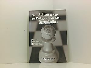 Seller image for Der Aufbau einer erfolgreichen Organisation. Network Marketing Handbuch die richtigen Schachzge ; [Network-Marketing-Handbuch] for sale by Book Broker