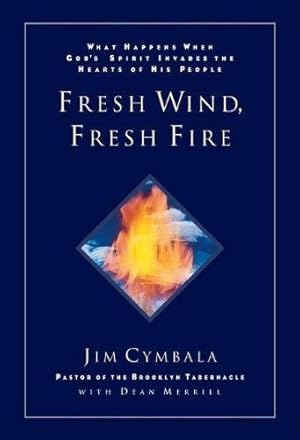 Bild des Verkufers fr The Fresh Wind, Fresh Fire: What Happens When God's Spirit Invades the Heart of His People zum Verkauf von WeBuyBooks