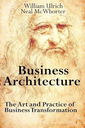 Seller image for Business Architecture: The Art and Practice of Business Transformation for sale by WeBuyBooks