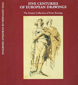 Five centuries of european drawings The former collection of Franz Koenings