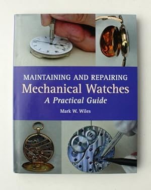 Seller image for Maintaining and repairing Mechanical Watches. A Practical Guide for sale by Vortex Books