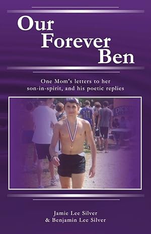 Imagen del vendedor de Our Forever Ben: Letters from a Loving Mom to Her Son in Spirit, And His Poetic Replies (1) a la venta por Redux Books