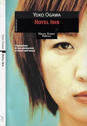 Seller image for Hotel Iris L'iniziazione di un'adolescente ai rituali dell'amore for sale by Biblioteca di Babele