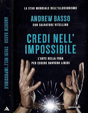 Credi nell'impossibile L'arte della fuga per essere davvero liberi