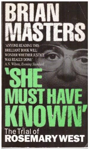 'SHE MUST HAVE KNOWN' The Trial of Rosemary West.
