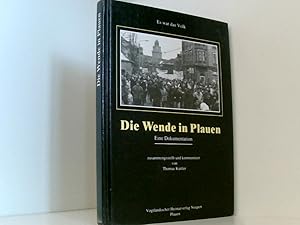 Bild des Verkufers fr Die Wende in Plauen: Es war das Volk es war das Volk ; eine Dokumentation zum Verkauf von Book Broker