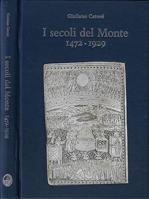 Bild des Verkufers fr I secoli del Monte 1472 - 1929 zum Verkauf von Biblioteca di Babele