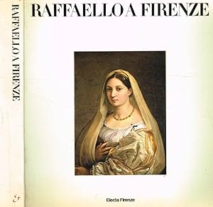 Raffaello a Firenze. Dipinti e disegni delle collezioni fiorentine