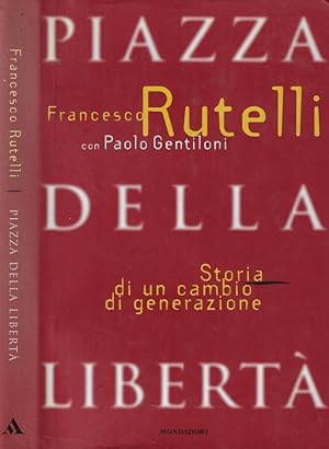 Bild des Verkufers fr Piazza della Libert Storia di un cambio di generazione zum Verkauf von Biblioteca di Babele