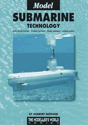 Bild des Verkufers fr Model Submarine Technology: Radio Control Systems, Auxiliary Functions, Diving Techniques, Attitude Control (Modeller's World S.) zum Verkauf von WeBuyBooks