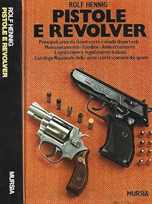 Pistole e revolver Principali armi da fuoco corte e modo di portarle. Munizionamento. Fondine. Ad...