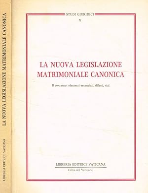 La nuova legislazione matrimoniale canonica Il consenso: elementi essenziali, difetti, vizi