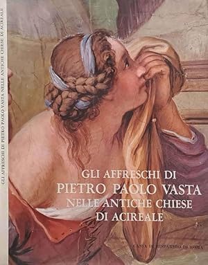 Gli affreschi di Pietro Paolo Vasta nelle antiche chiese di Acireale. La pittura del '700 in Sicilia