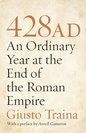 Bild des Verkufers fr 428 AD    An Ordinary Year at the End of the Roman Empire zum Verkauf von WeBuyBooks