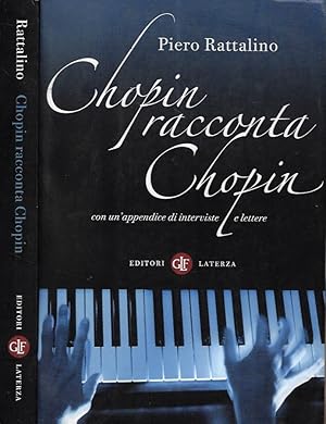 Immagine del venditore per Chopin racconta Chopin Con un'appendice di interviste e lettere venduto da Biblioteca di Babele