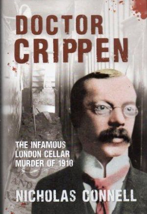 DOCTOR CRIPPEN The Infamous London Cellar Murder of 1910 (SIGNED)