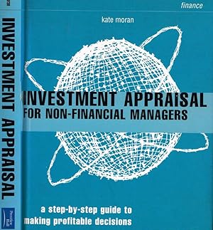 Investment appraisal for non-financial managers A step-by-step guide to making profitable decisions