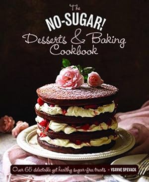 Seller image for The No-Sugar Desserts and Baking Book: Over 65 Delectable Yet Healthy Sugar-Free Treats for sale by WeBuyBooks