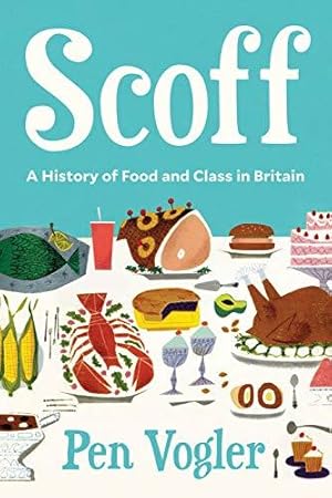 Bild des Verkufers fr Scoff: A History of Food and Class in Britain zum Verkauf von WeBuyBooks