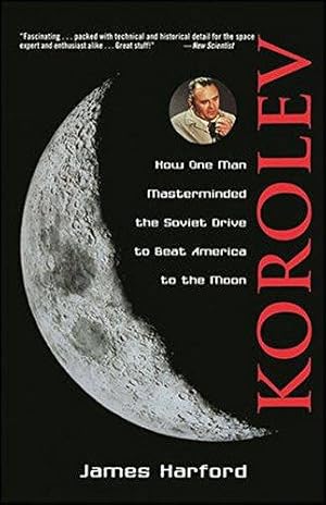 Immagine del venditore per Korolev: How One Man Masterminded the Soviet Drive to Beat America to the Moon venduto da WeBuyBooks