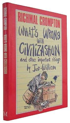 Seller image for WHAT'S WRONG WITH CIVILIZASHUN and other important ritings by William Brown (and Richmal Crompton) for sale by Kay Craddock - Antiquarian Bookseller