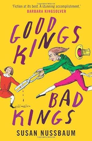 Bild des Verkufers fr Good Kings, Bad Kings: 'Fiction at its best. A stunning accomplishment.' Barbara Kingsolver zum Verkauf von WeBuyBooks