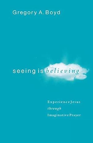 Bild des Verkufers fr Seeing Is Believing: Experience Jesus through Imaginative Prayer zum Verkauf von WeBuyBooks