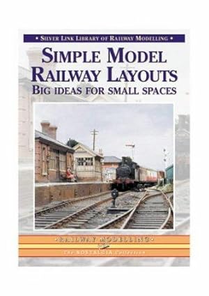 Bild des Verkufers fr Simple Model Railway Layouts: Big Ideas for Small Spaces (Library of Railway Modelling) zum Verkauf von WeBuyBooks