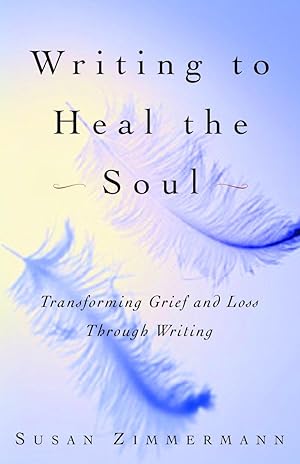 Bild des Verkufers fr Writing to Heal the Soul: Transforming Grief and Loss Through Writing zum Verkauf von moluna
