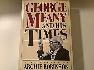 George Meany and His Times - Signed & inscribed