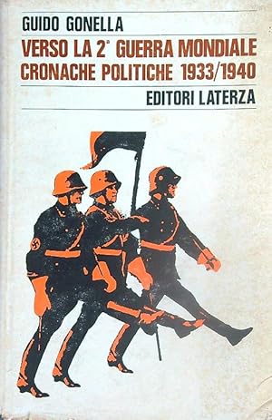 Verso la Seconda Guerra Mondiale. Cronache politiche 1933/1940