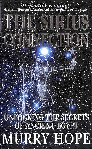 Imagen del vendedor de The Sirius Connection : " Unlocking The Secrets Of Ancient Egypt " : a la venta por M Godding Books Ltd
