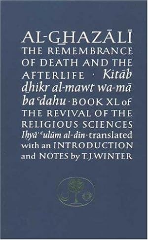 Seller image for Book XL of the Revival of the Religious Sciences (Ihya' 'Ulum al-Din): Kitab Dhikr Al-Mawt Wa-Ma Badahu Book Xl of the Revival of the Religious . (The Islamic Texts Society al-Ghazali Series) for sale by WeBuyBooks