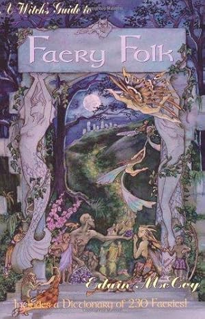 Immagine del venditore per A Witch's Guide to Faery Folk: Reclaiming Our Working Relationship with Invisible Helpers (Llewellyn's New Age) venduto da WeBuyBooks