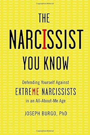 Image du vendeur pour The Narcissist You Know: Defending Yourself Against Extreme Narcissists in an All-About-Me Age mis en vente par WeBuyBooks